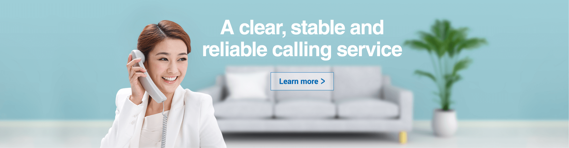 A clear, stable and<br/>reliable calling service